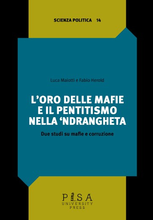 L'oro delle mafie e il pentitismo nella 'ndrangheta. Due studi su mafie e corruzione