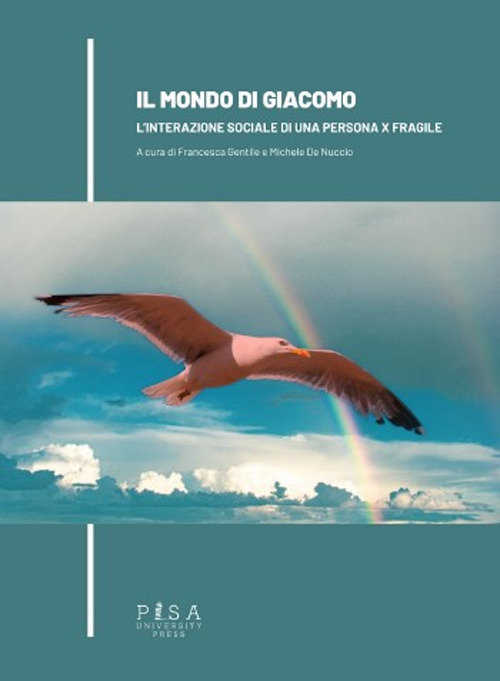 Il mondo di Giacomo. L'interazione sociale di una persona X fragile