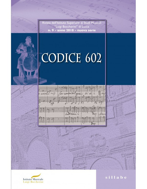 Codice 602. Rivista dell'Istituto Superiore di Studi Musicali «Luigi Boccherini» (2018). Vol. 9