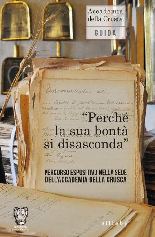 «Perché la sua bontà si disasconda». Percorso espositivo nella sede dell'Accademia della Crusca