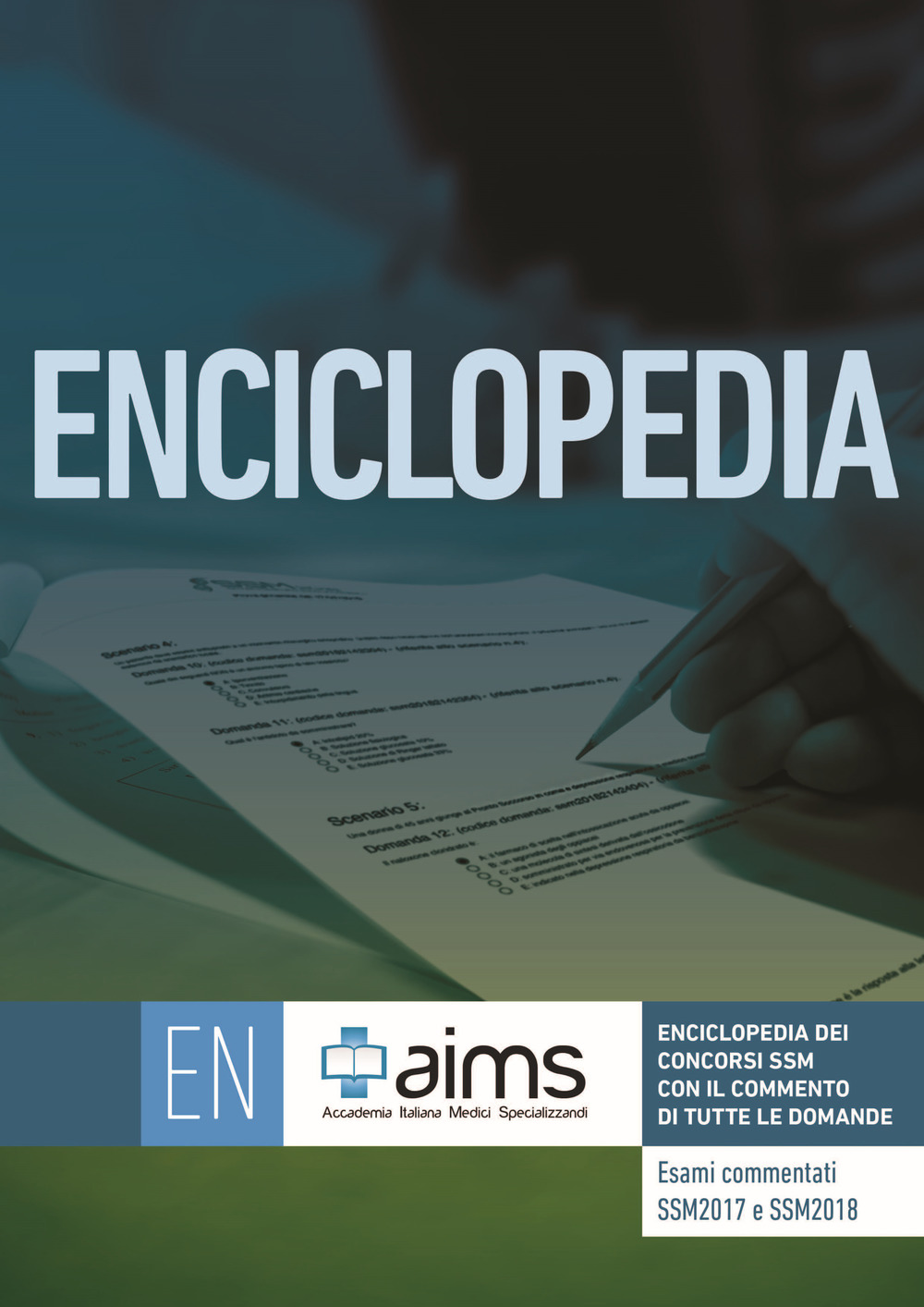 Enciclopedia dei Concorsi SSM con il commento di tutte le domande. Esami commentati SSM2017 e SSM2018. Ediz. per la scuola