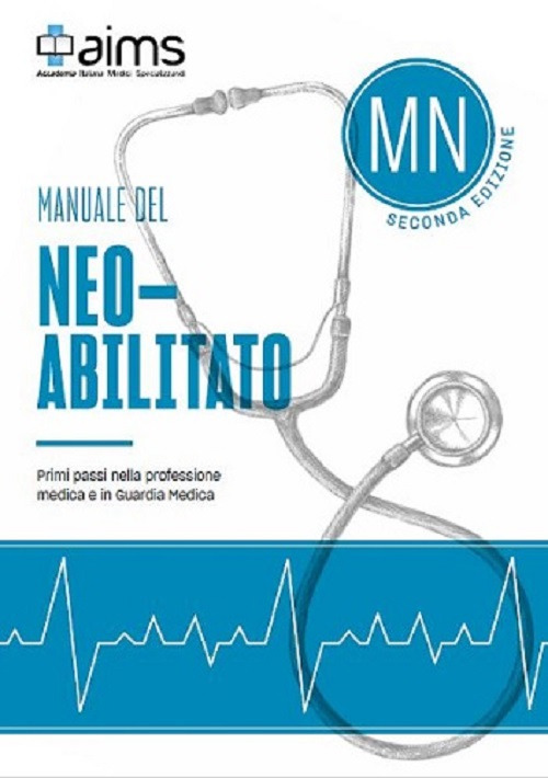 Manuale del Neoabilitato. Primi passi nella professione medica e in Guardia Medica