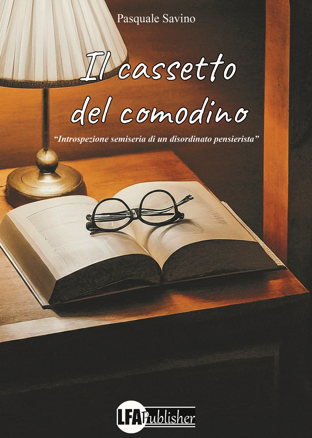 Il cassetto del comodino. Introspezione semiseria di un disordinato pensatore