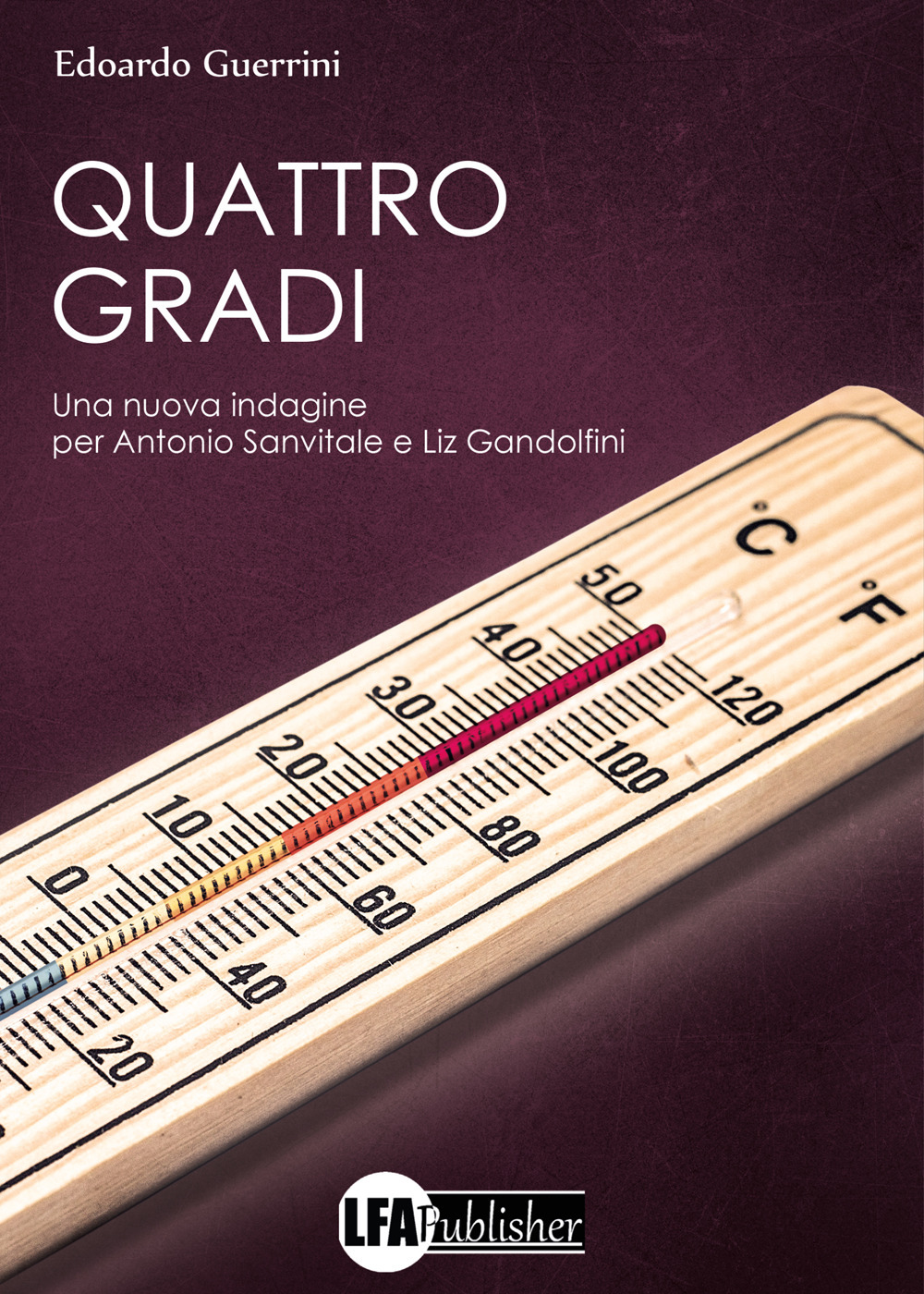 Quattro gradi. Una nuova indagine per Antonio Sanvitale e Liz Gandolfini