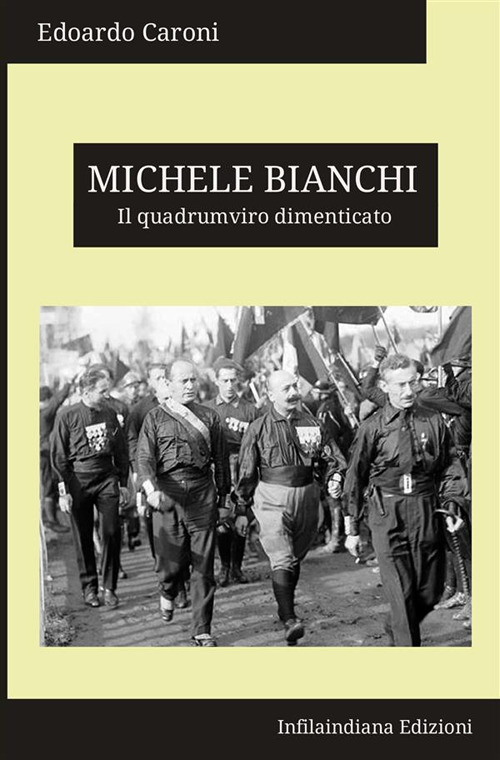 Michele Bianchi. Il quadrumviro dimenticato. Ediz. integrale