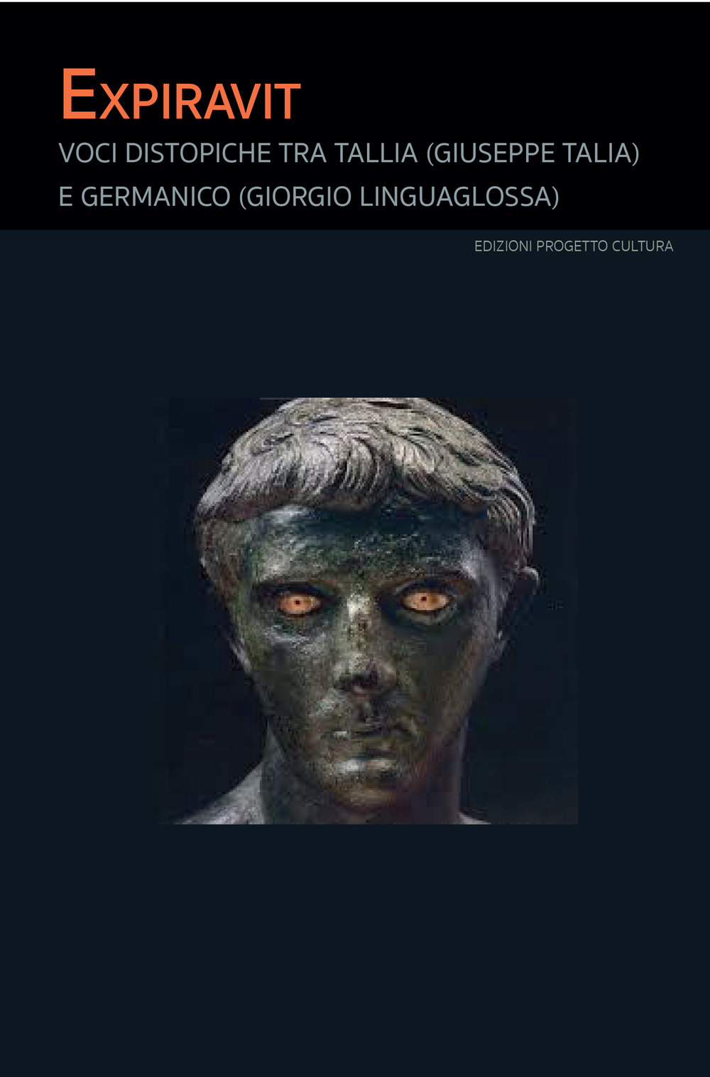 Expiravit. Voci distopiche tra Tallia (Giuseppe Talia) e Germanico (Giorgio Linguaglossa)