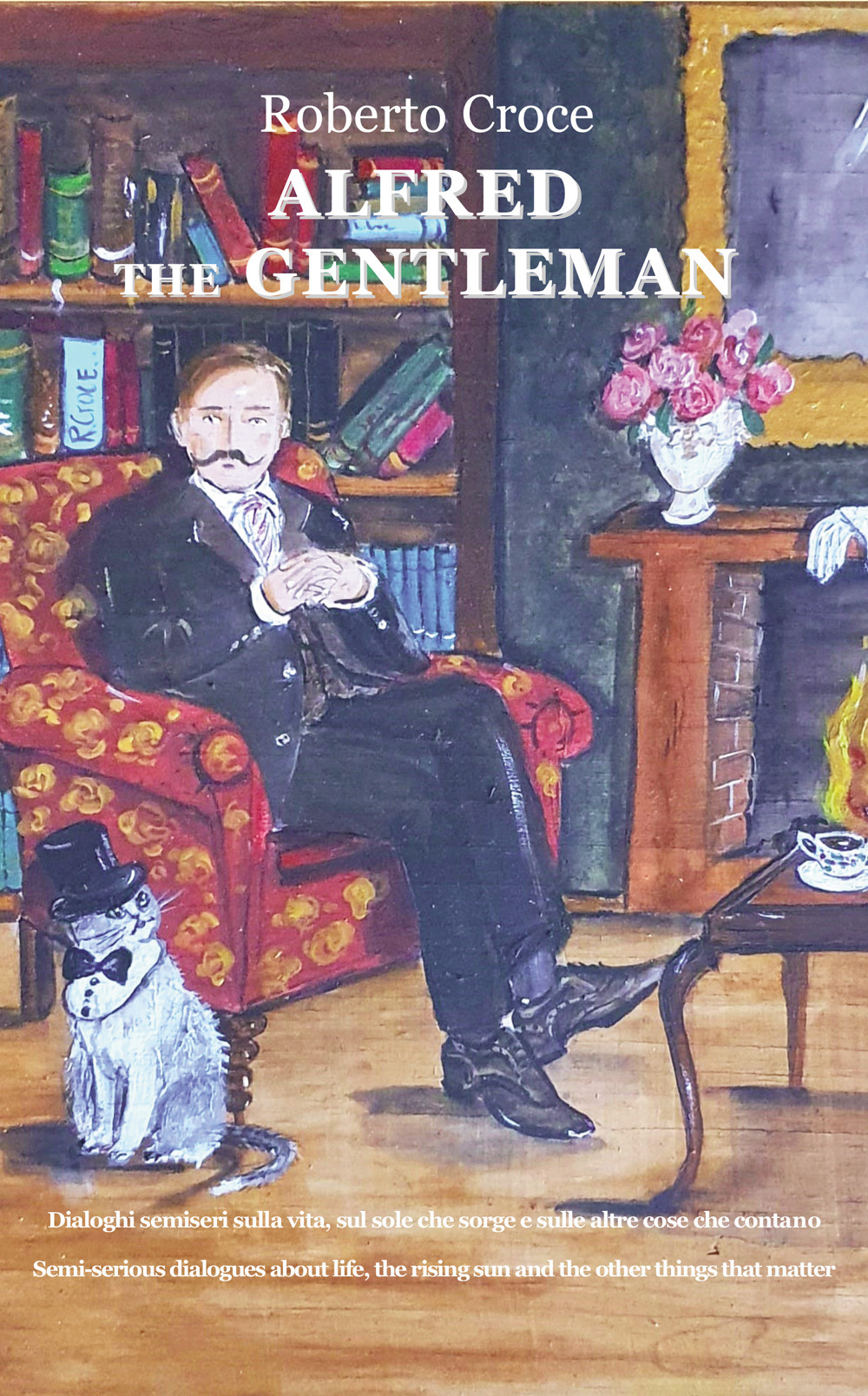 Alfred the gentleman. Dialoghi semiseri sulla vita, sul sole che sorge e sulle altre cose che contano. Ediz. italiana e inglese