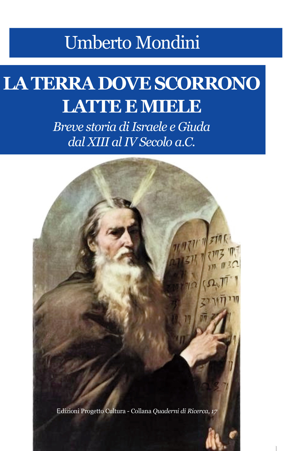 La terra dove scorrono latte e miele. Breve storia di Israele e Giuda dal XIII al IV secolo a.C.