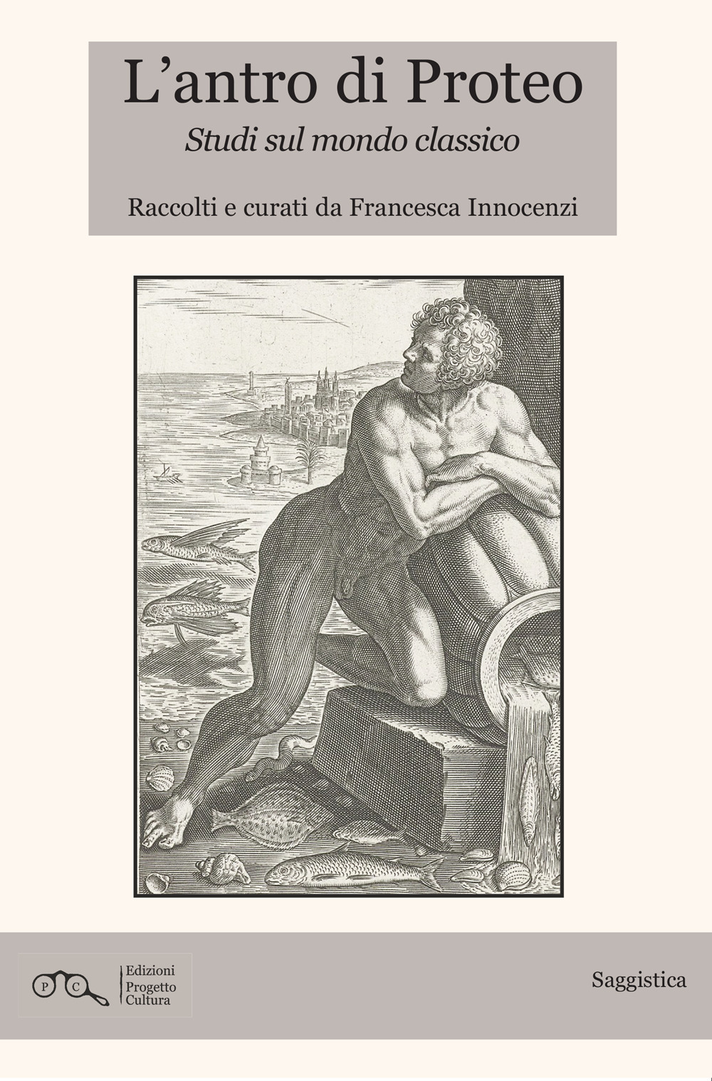 L'antro di Proteo. Studi sul mondo classico