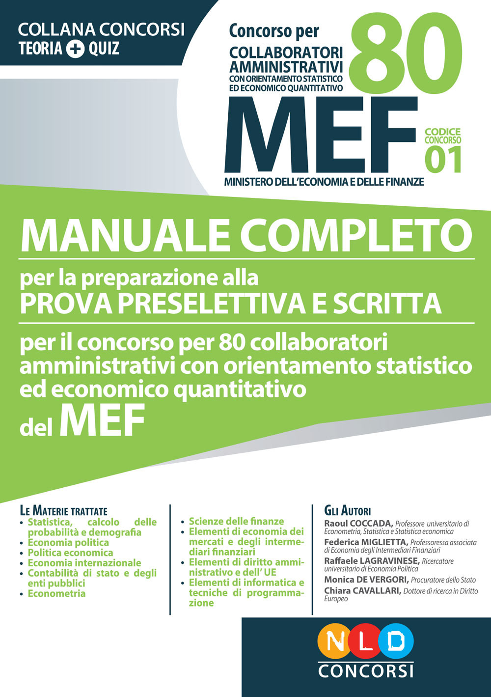 Concorso per 80 collaboratori MEF. Manuale completo per la preparazione alla prova preselettiva e scritta per il concorso per 80 collaboratori amministrativi con orientamento statistico ed economico quantitativo del MEF (codice concorso 01)