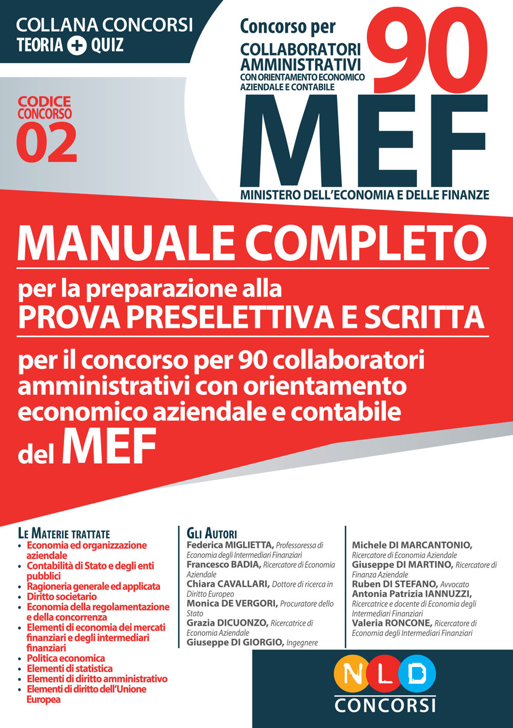 Concorso per 90 collaboratori MEF. Manuale completo per la preparazione alla prova preselettiva e scritta per il concorso per 90 collaboratori amministrativi con orientamento economico aziendale e contabile del MEF (codice concorso 02)