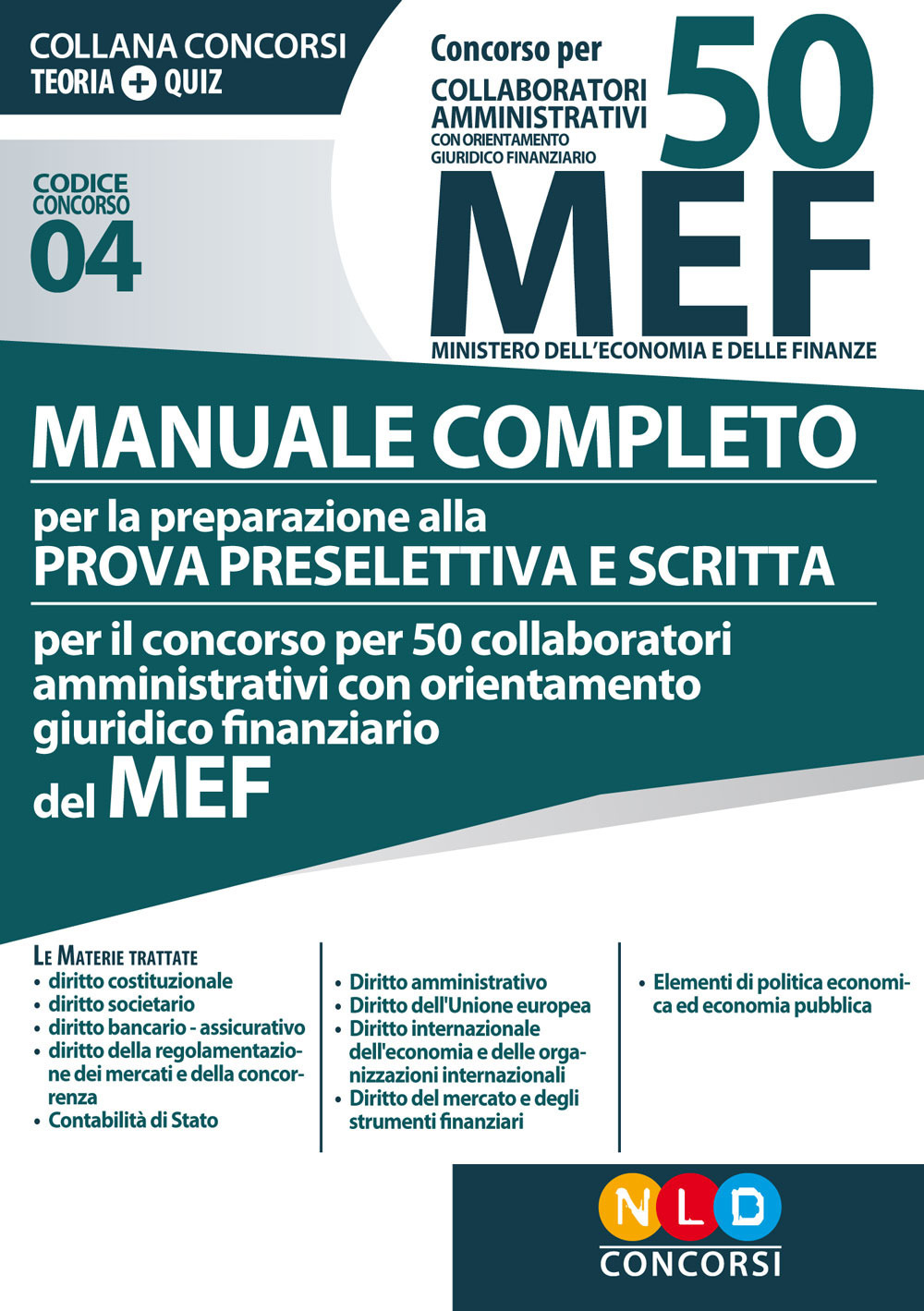 Concorso per 50 collaboratori amministrativi con orientamento giuridico-finanziario MEF. Manuale completo per la preparazione alla prova preselettiva e scritta per il concorso per 50 collaboratori amministrativi con orientamento giuridico-finanziario del 