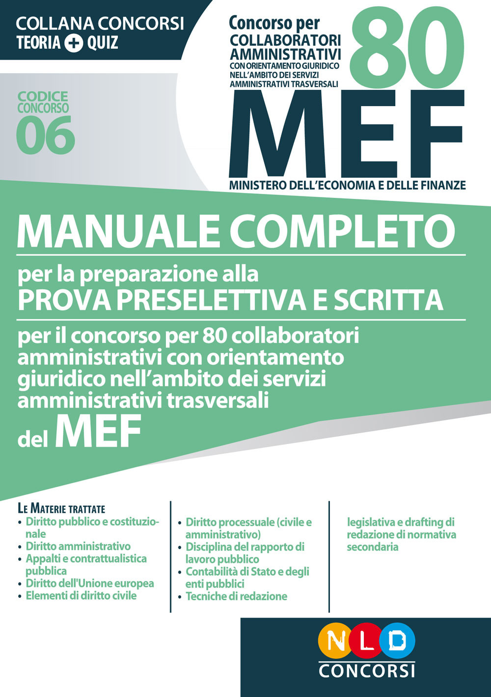 Concorso per 80 collaboratori amministrativi MEF. Manuale completo per la preparazione alla prova preselettiva e scritta per il concorso per 80 collaboratori amministrativi con orientamento giuridico nell'ambito dei servizi amministrativi trasversali del 