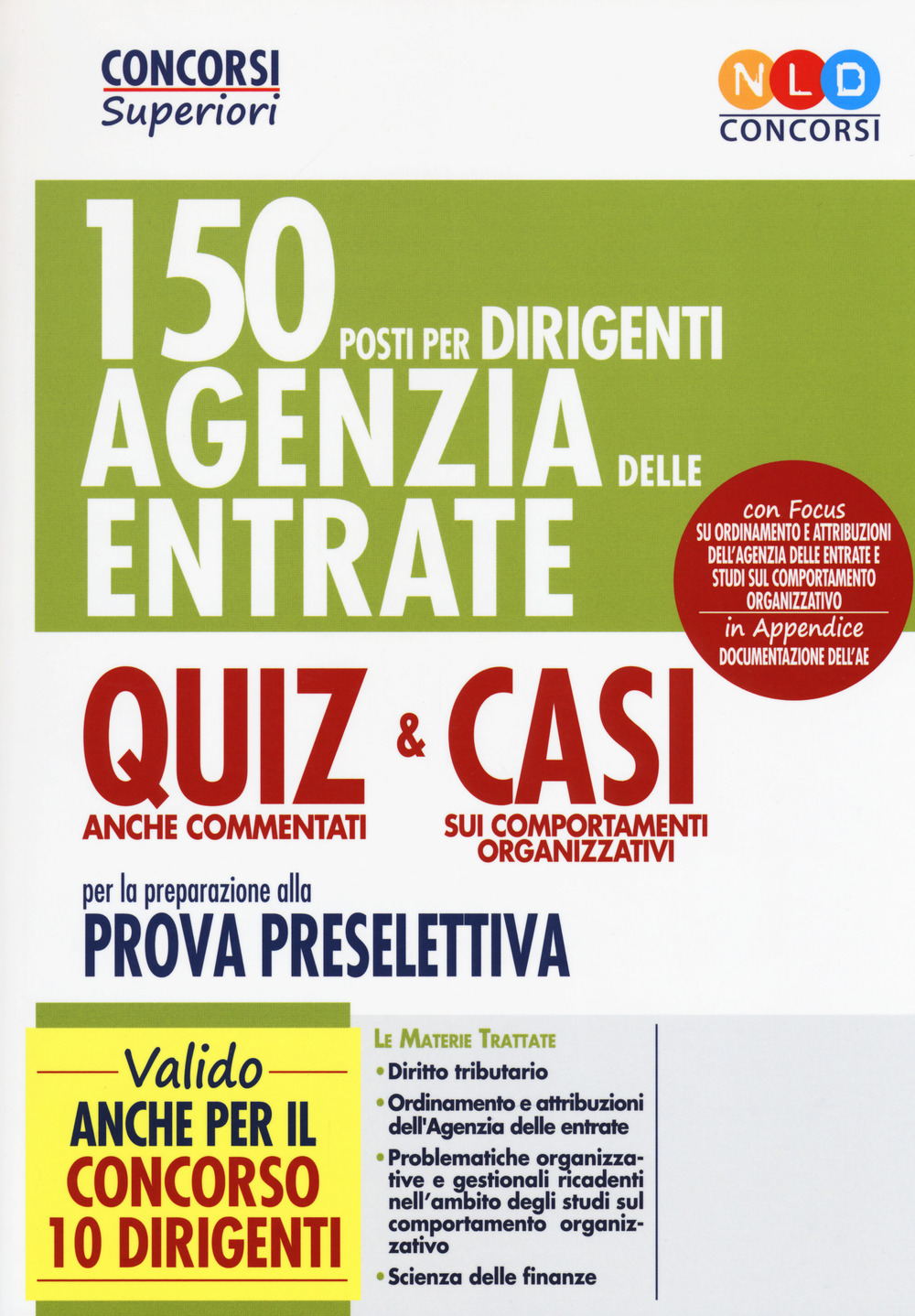 150 posti per dirigenti Agenzia delle Entrate. Quiz anche commentati e casi sui comportamenti organizzativi per la preparazione alla prova preselettiva. Con Contenuto digitale per accesso online