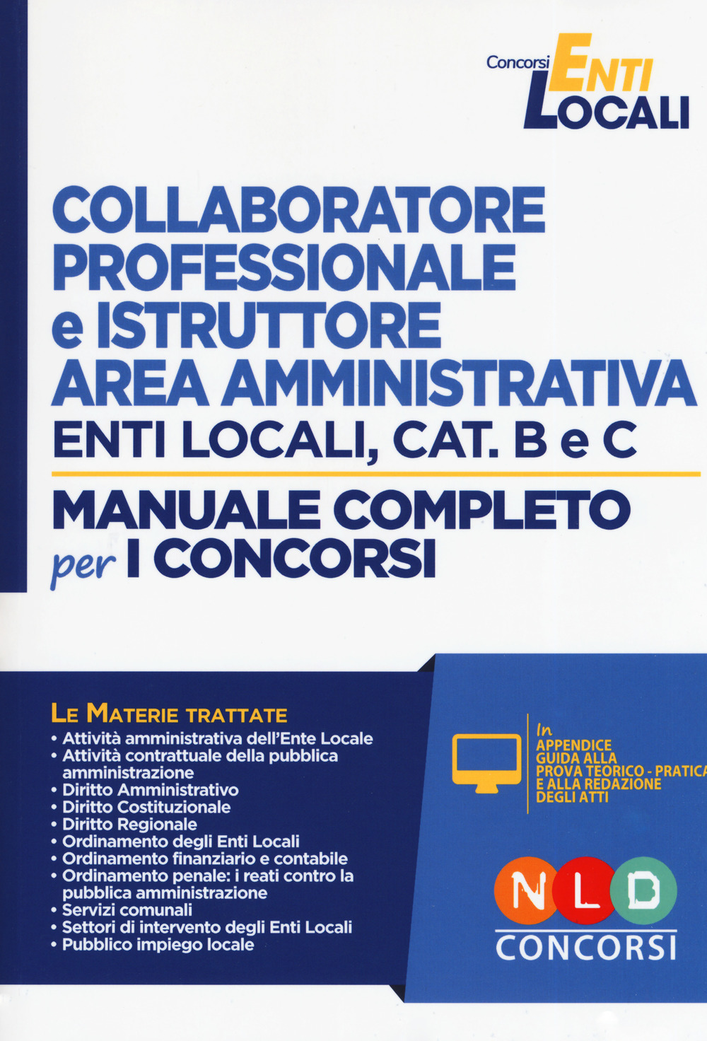 Collaboratore professionale e istruttore area amministrativa. Enti locali, cat. B e C. Manuale completo per i concorsi. Con simulatore online