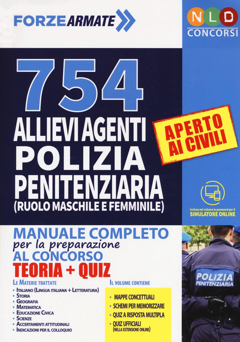 754 allievi agenti di polizia penitenziaria (ruolo maschile e femminile). Manuale completo per la preparazione al concorso. Con simulatore online