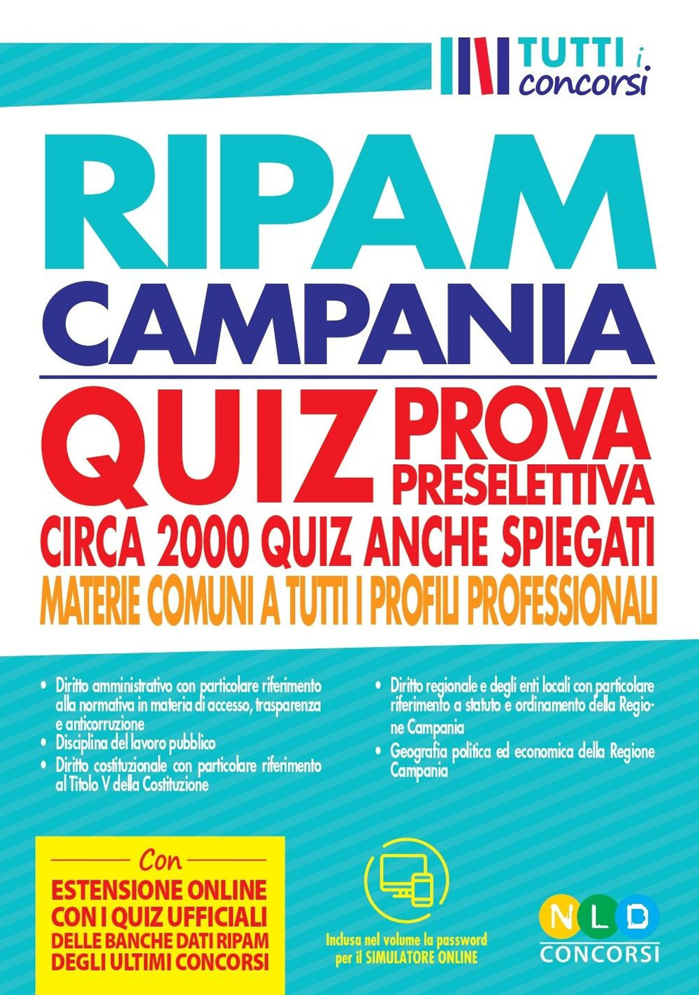 Concorso regione Campania. Quiz RIPAM prova preselettiva. Circa 2000 quiz anche spiegati. Materie comuni a tutti i profili professionali. Con software di simulazione