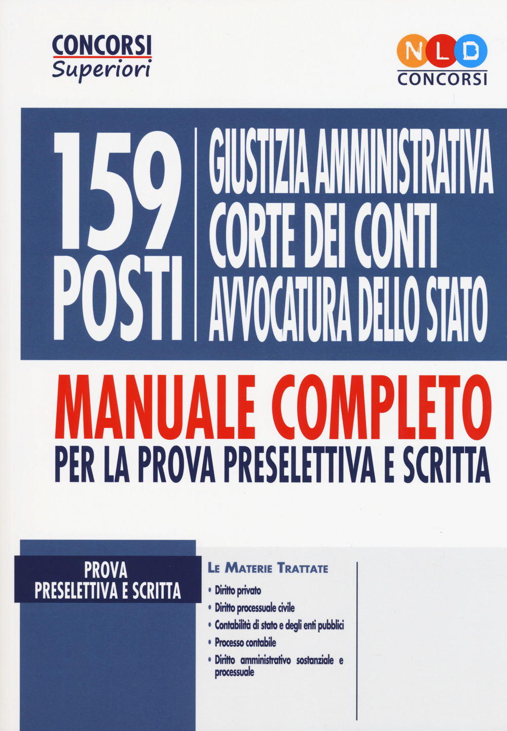 159 posti Giustizia amministrativa, Corte dei Conti, Avvocatura dello Stato. Manuale completo per la prova preselettiva e scritta