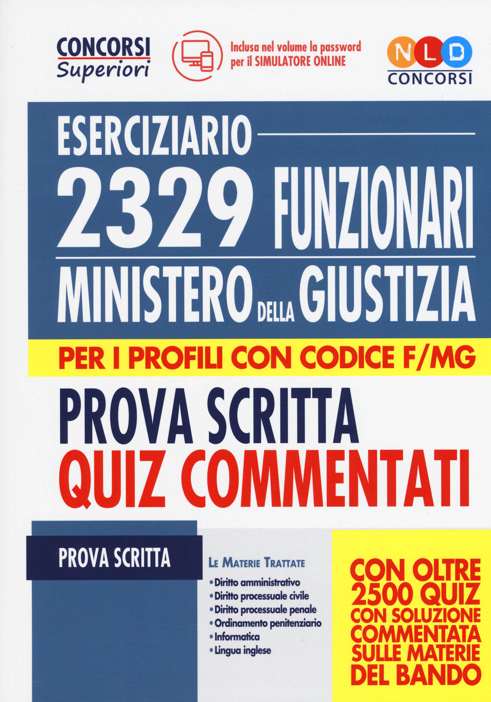 2329 funzionari del Ministero della Giustizia. Eserciziario. Prova scritta. Quiz commentati. Per i profili con codice F/MG. Con software di simulazione