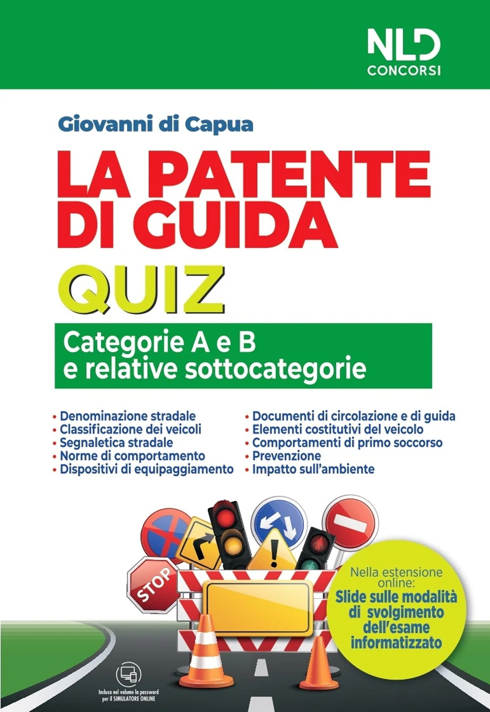 La patente di guida. Quiz. Categorie A e B e relative sottocategorie. Nuova ediz. Con software di simulazione