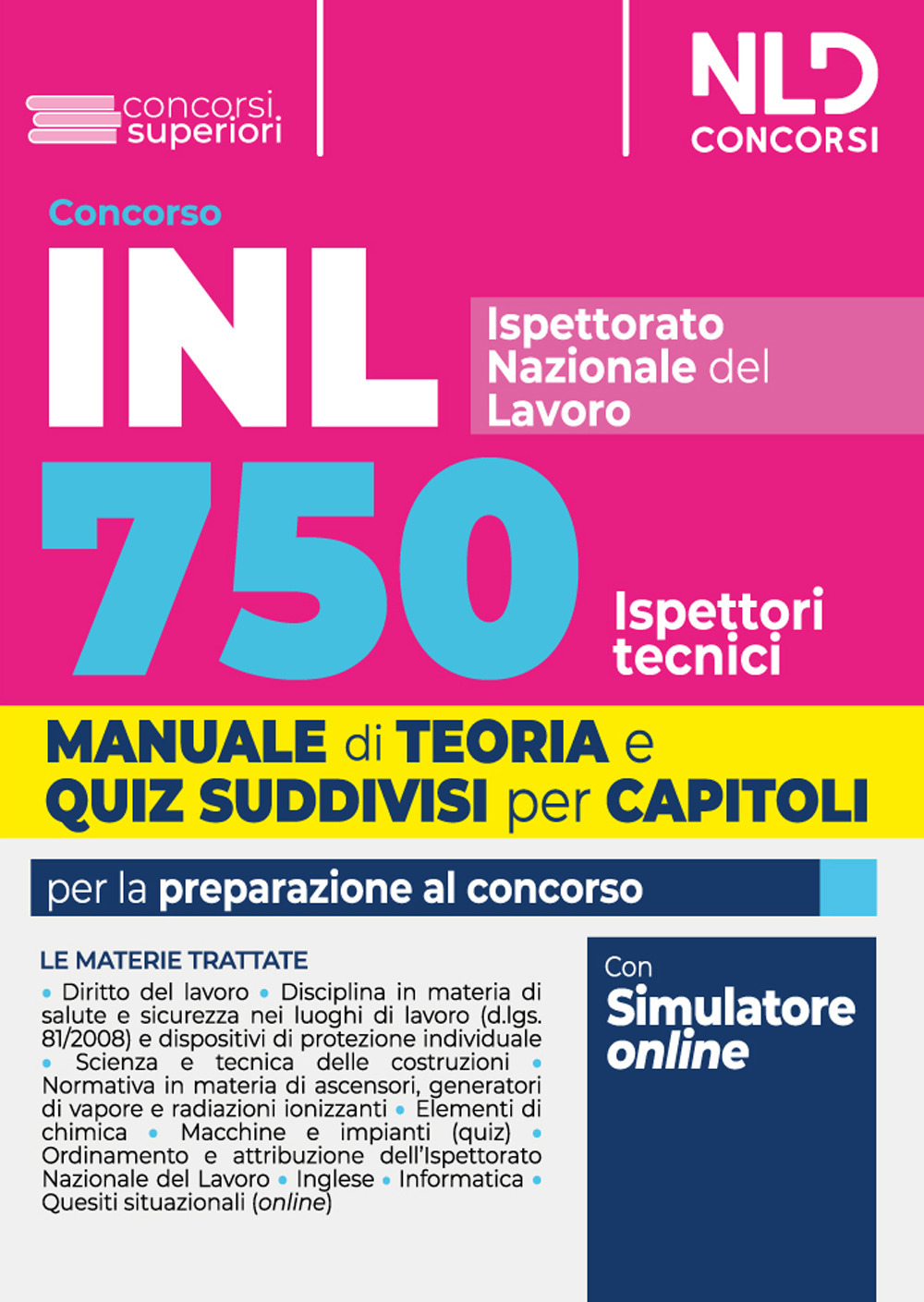 Concorso 750 ispettori tecnici INL (Istituto nazionale del lavoro) 2024. Manuale con teoria e quiz suddivisi per capitolo