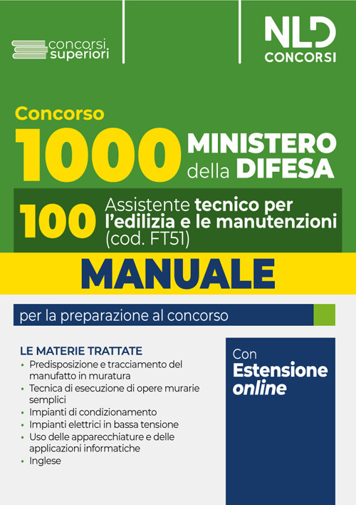 Concorso 1000 assistenti Ministero della Difesa. Manuale per 100 assistenti, 100 assistenti tecnici per l'edilizia e le manutenzioni 2024 (Profilo FT51). Con espansione online