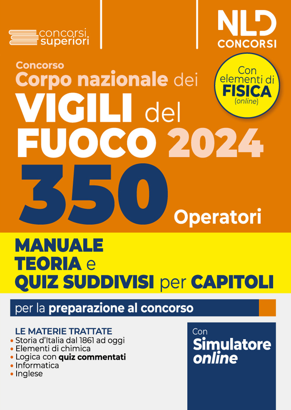 Concorso 350 operatori Corpo Vigili del fuoco 2024. Manuale con teoria + quiz suddivisi capitolo per capitolo. Con software di simulazione