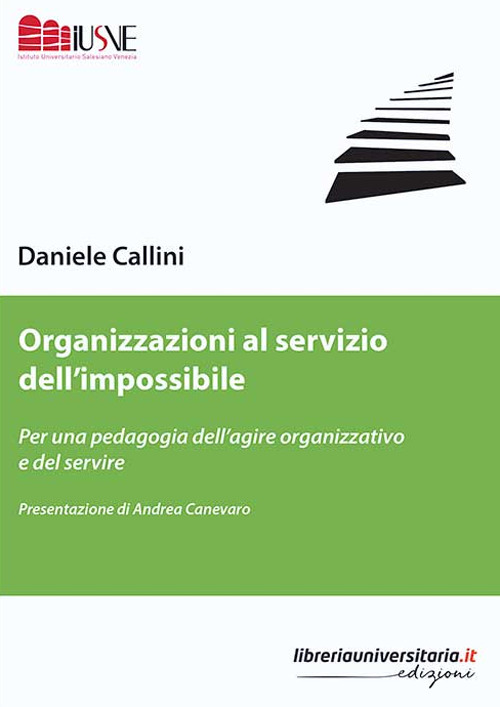 Organizzazioni al servizio dell'impossibile. Per una pedagogia dell'agire organizzativo e del servire