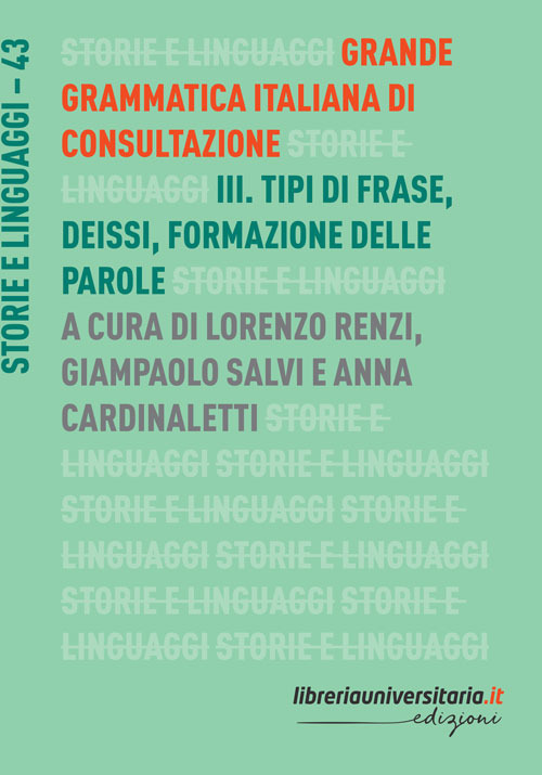 Grande grammatica italiana di consultazione. Vol. 3: Tipi di frase. Deissi. Formazione delle parole