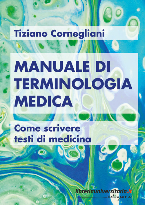 Manuale di terminologia medica. Come scrivere testi di medicina