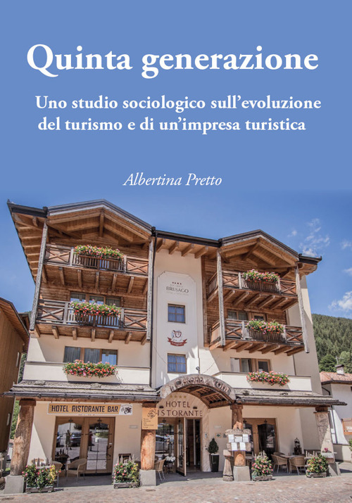 Quinta generazione. Uno studio sociologico sull'evoluzione del turismo e di un'impresa turistica