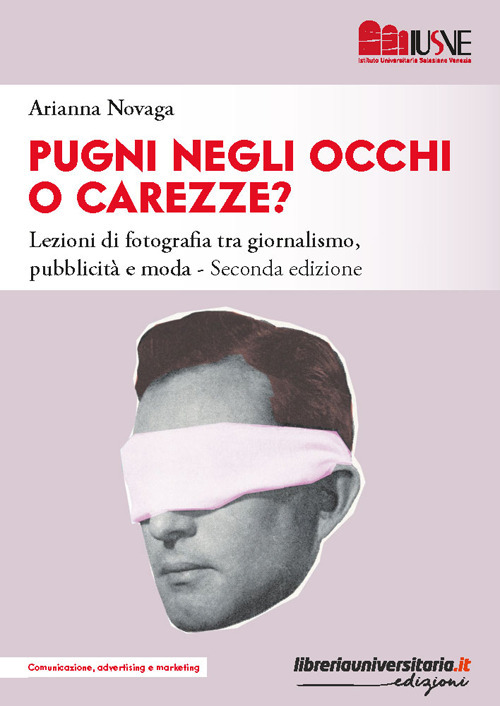 Pugni negli occhi o carezze? La fotografia nella comunicazione visiva tra giornalismo, pubblicità e moda