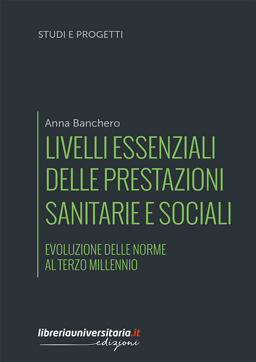 Livelli essenziali delle prestazioni sanitarie e sociali. Evoluzione delle norme al terzo millennio