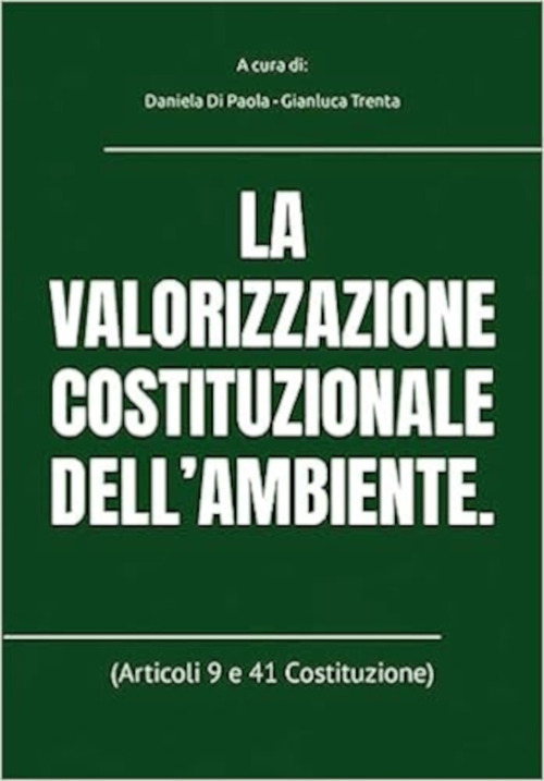 La valorizzazione costituzionale dell'ambiente (Articoli 9 e 41 Costituzione)