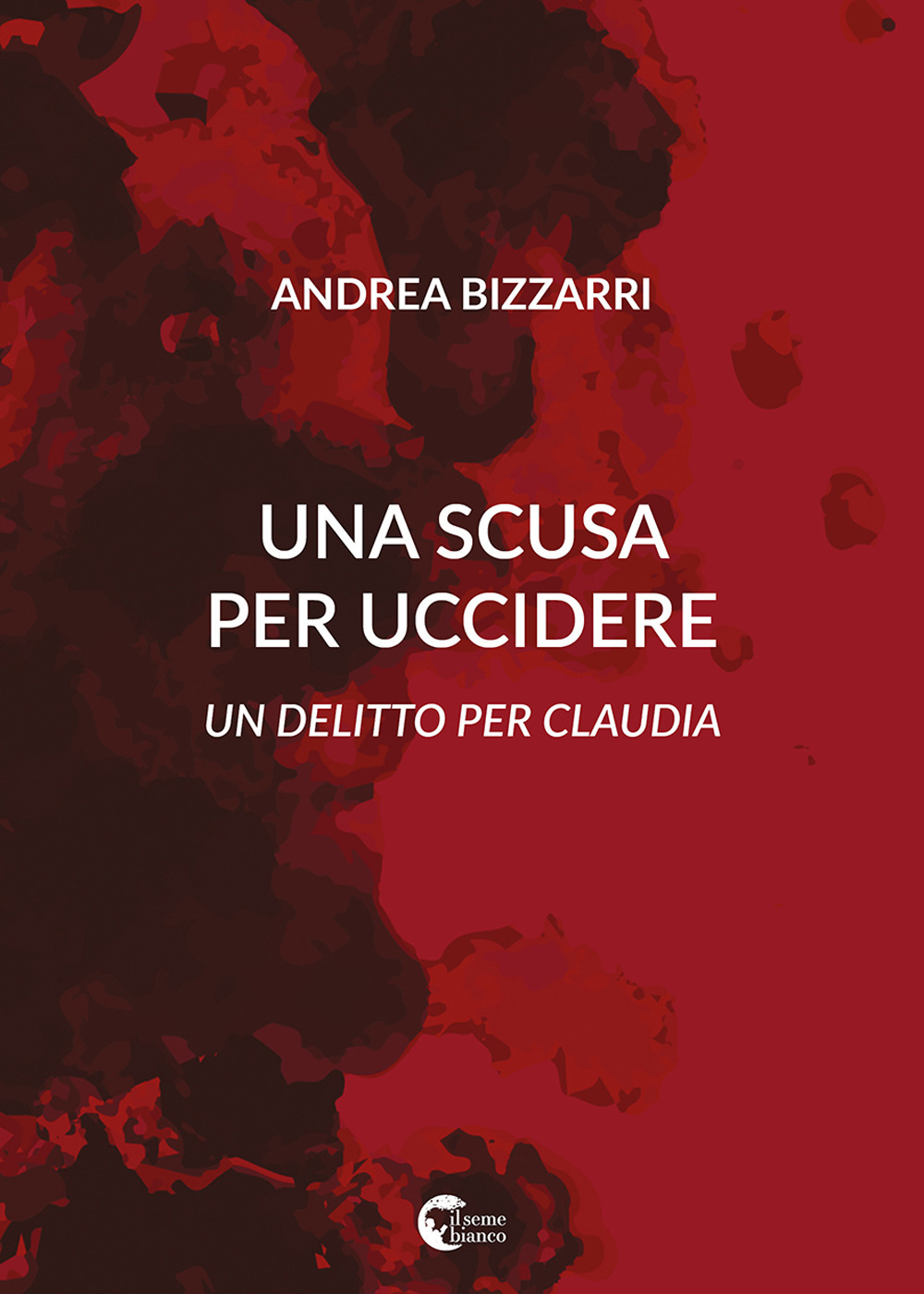 Una scusa per uccidere. Un delitto per Claudia