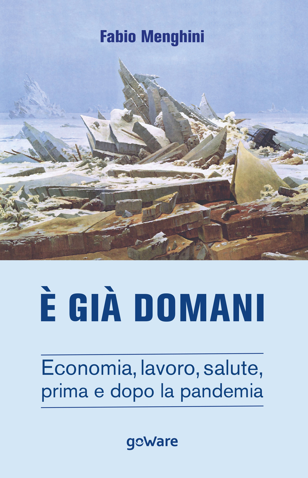 È già domani. Economia, lavoro, salute, prima e dopo la pandemia