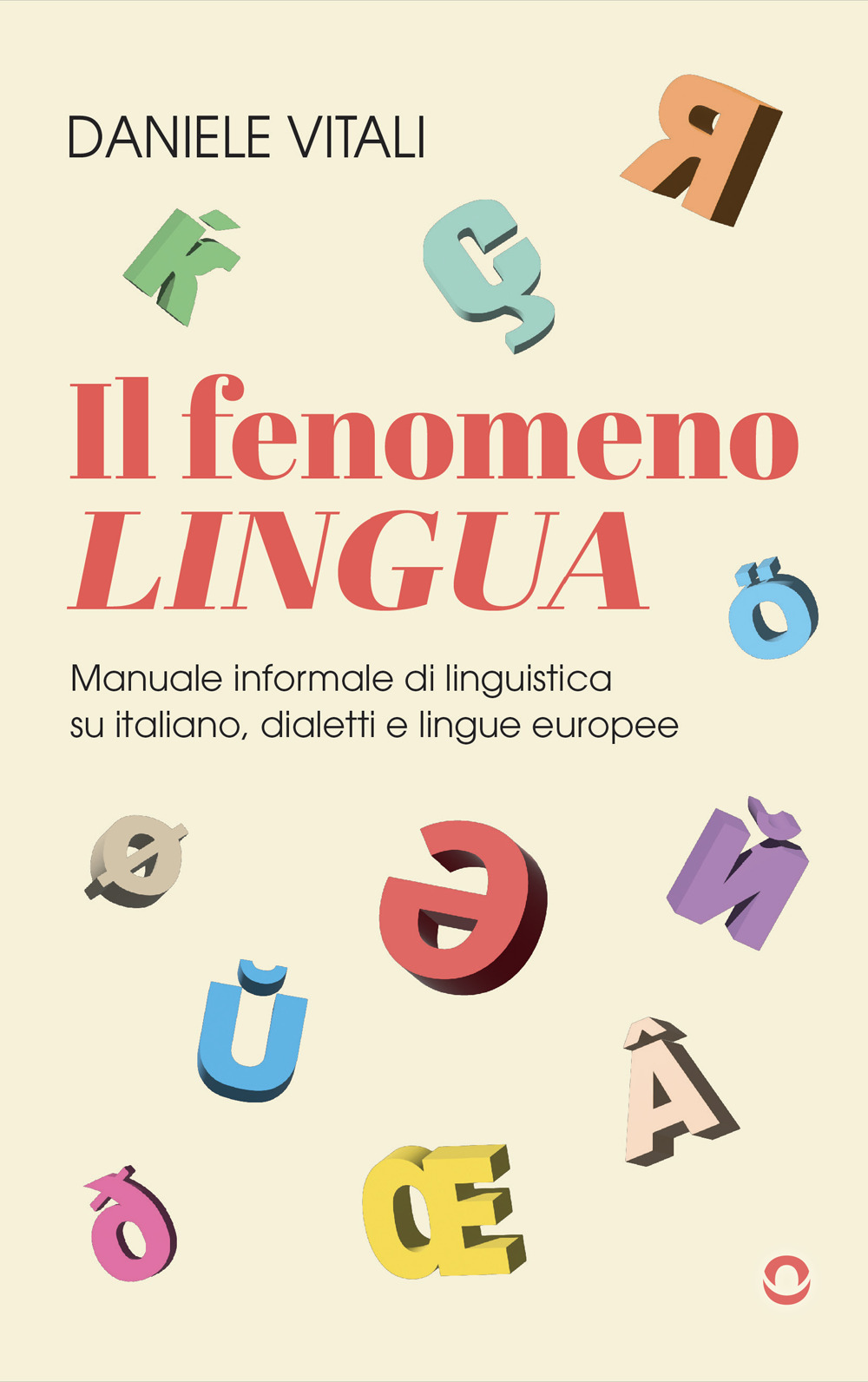 Il fenomeno lingua. Manuale informale di linguistica su italiano, dialetti e lingue europee