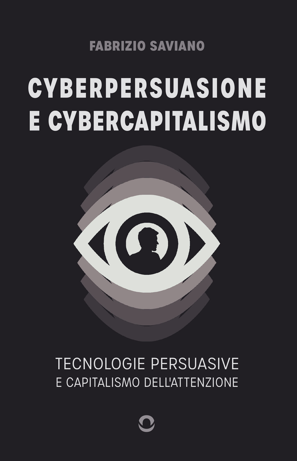 Cyberpersuasione e cybercapitalismo. Tecnologie persuasive e capitalismo dell'attenzione