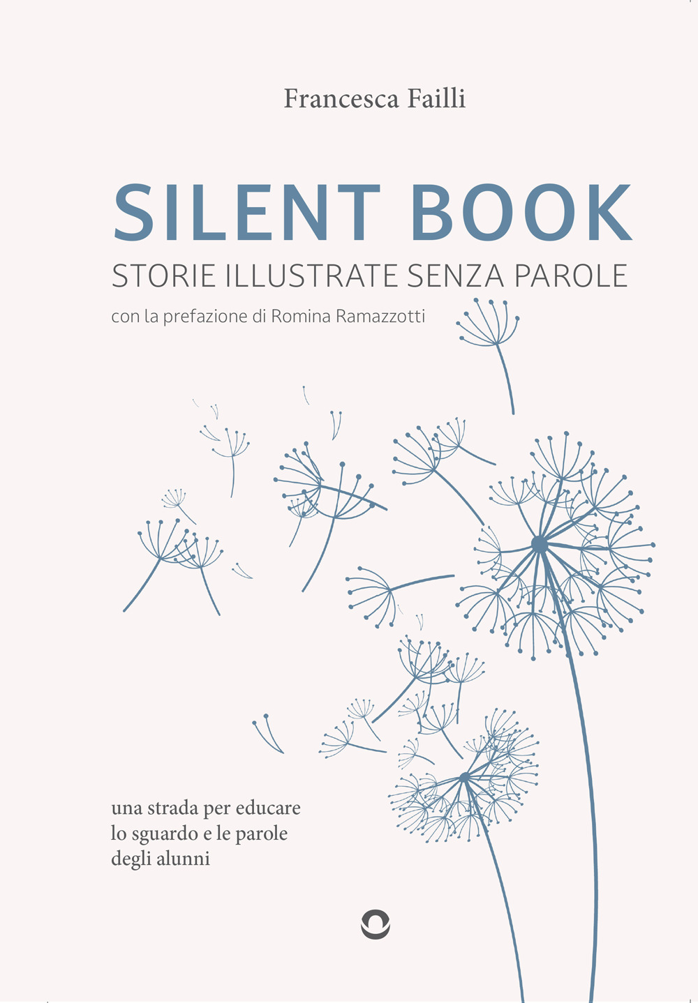 Silent Book. Storie illustrate senza parole. Una strada per educare lo sguardo e le parole degli alunni