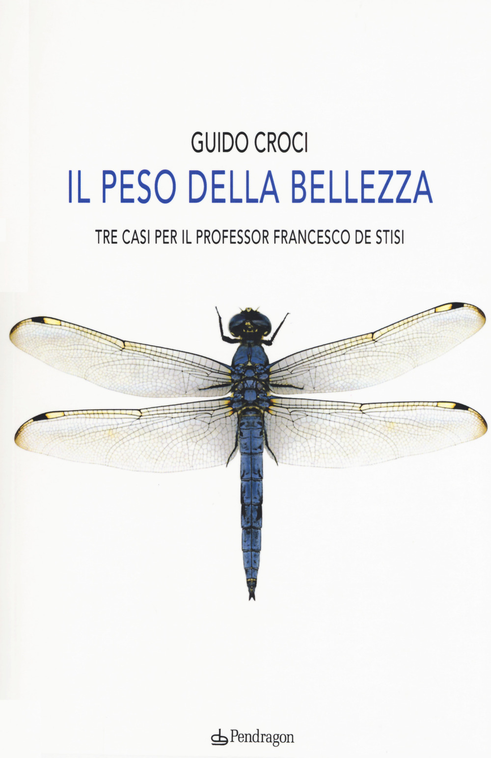 Il peso della bellezza. Tre casi per il professor Francesco De Stisi