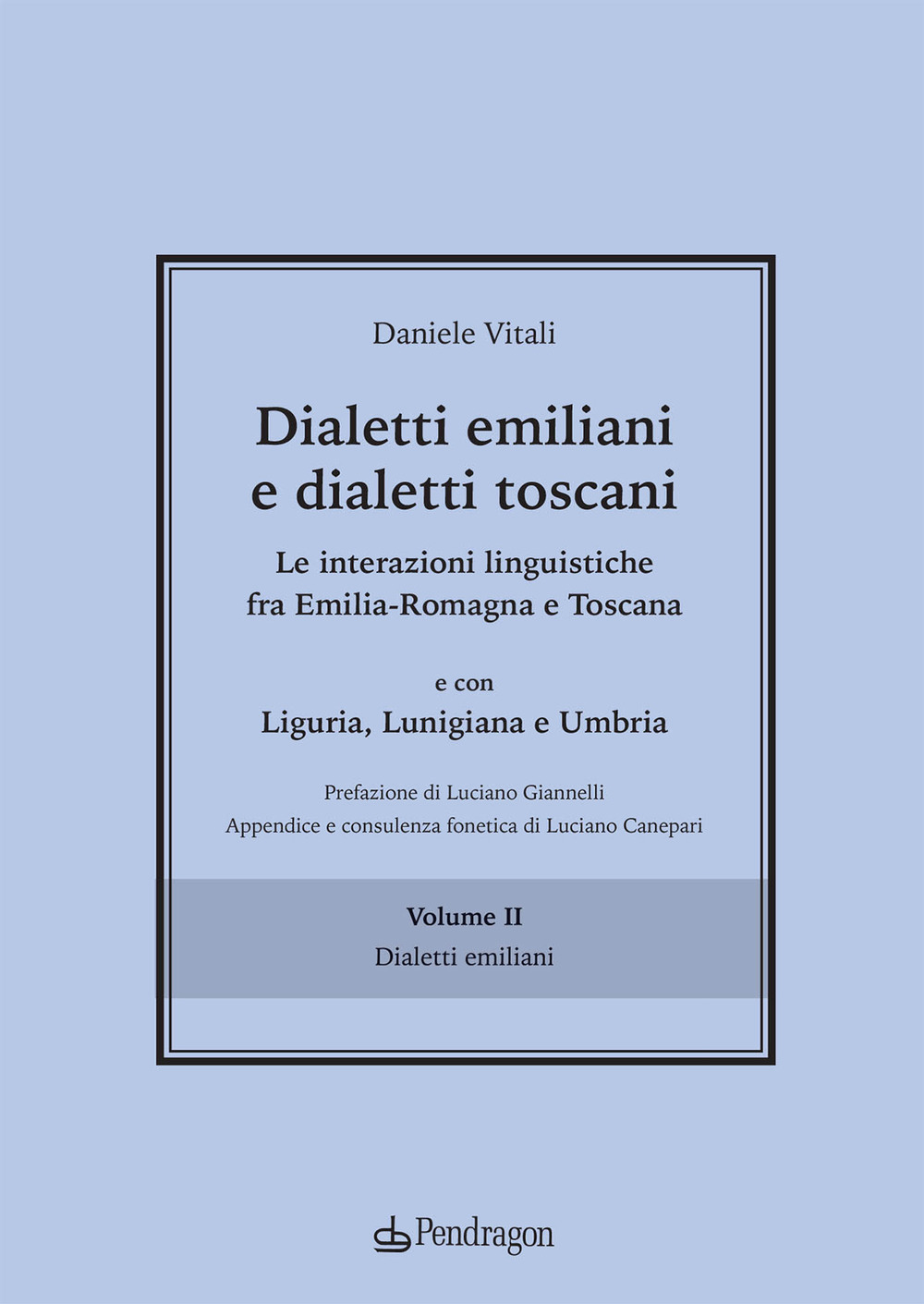 Dialetti emiliani e dialetti toscani. Dialetti emiliani e dialetti toscani. Le interazioni linguistiche fra Emilia-Romagna e Toscana e con Liguria, Lunigiana e Umbria. Vol. 2: Dialetti emiliani