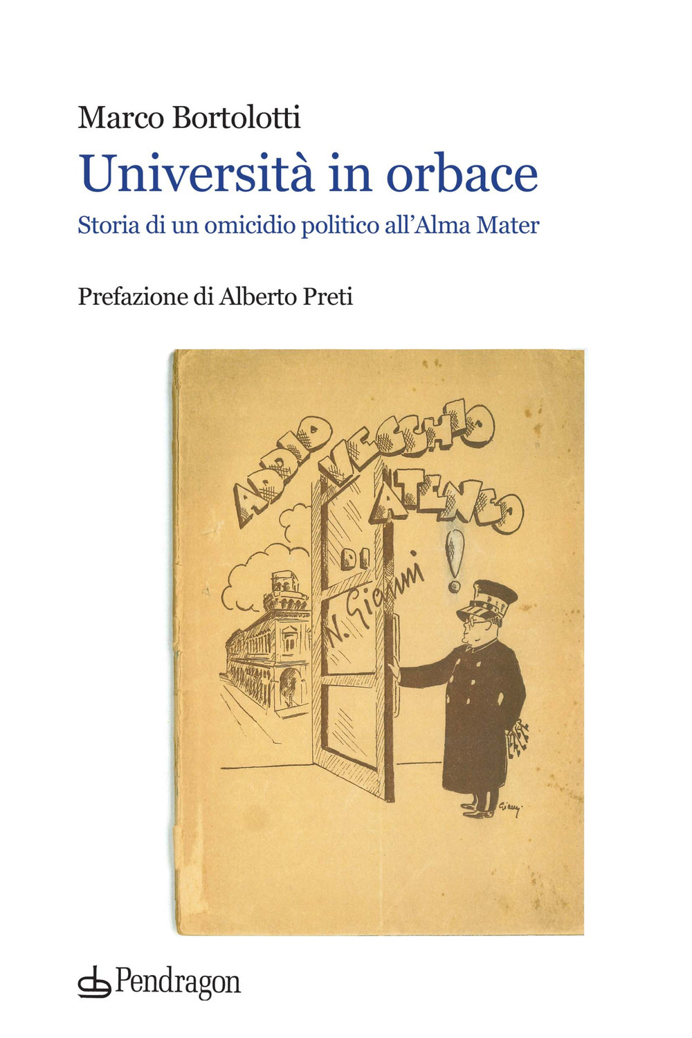 Università in orbace. Storia di un omicidio politico all'Alma Mater