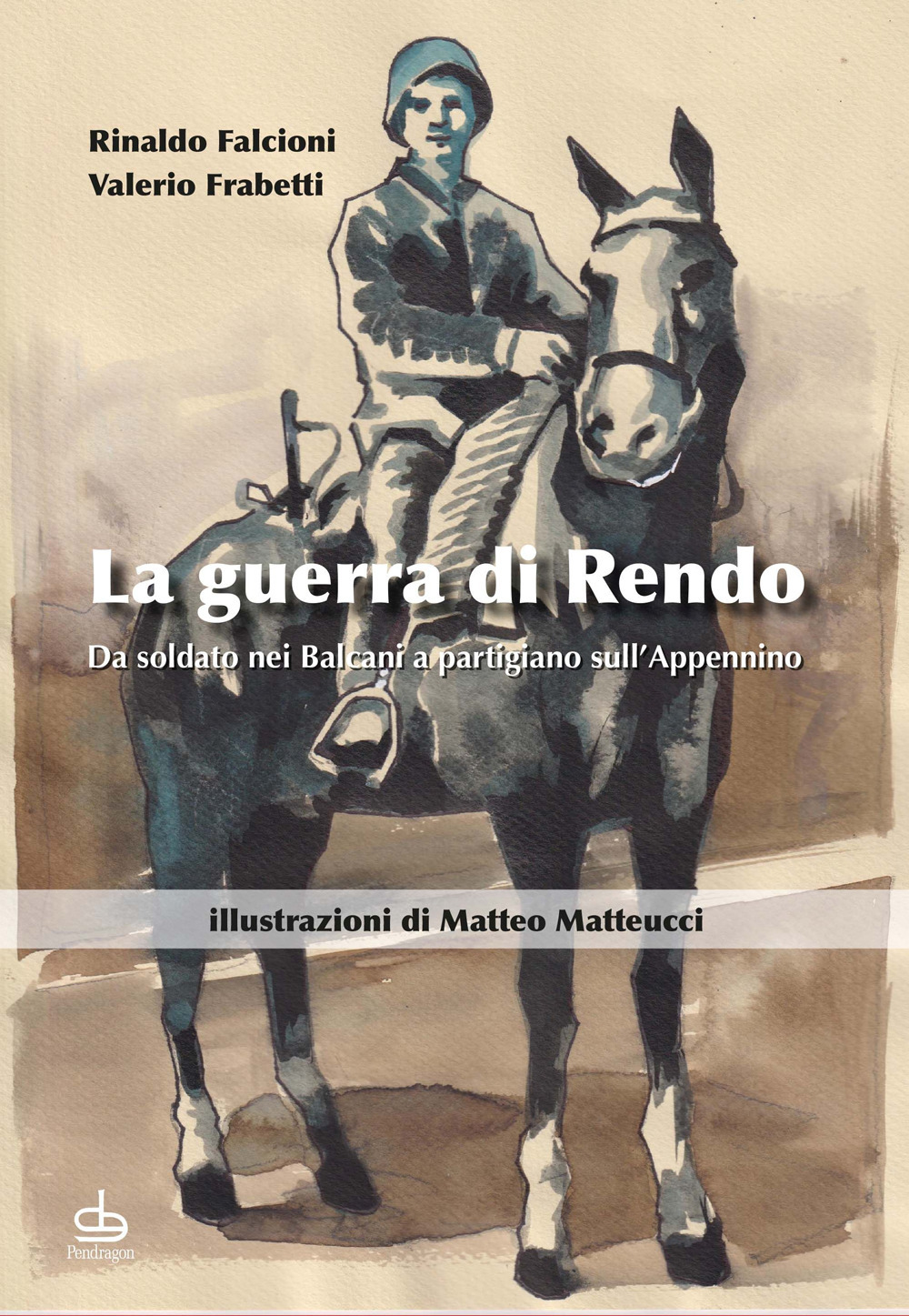 La guerra di Rendo. Da soldato nei Balcani a partigiano sull'Appennino