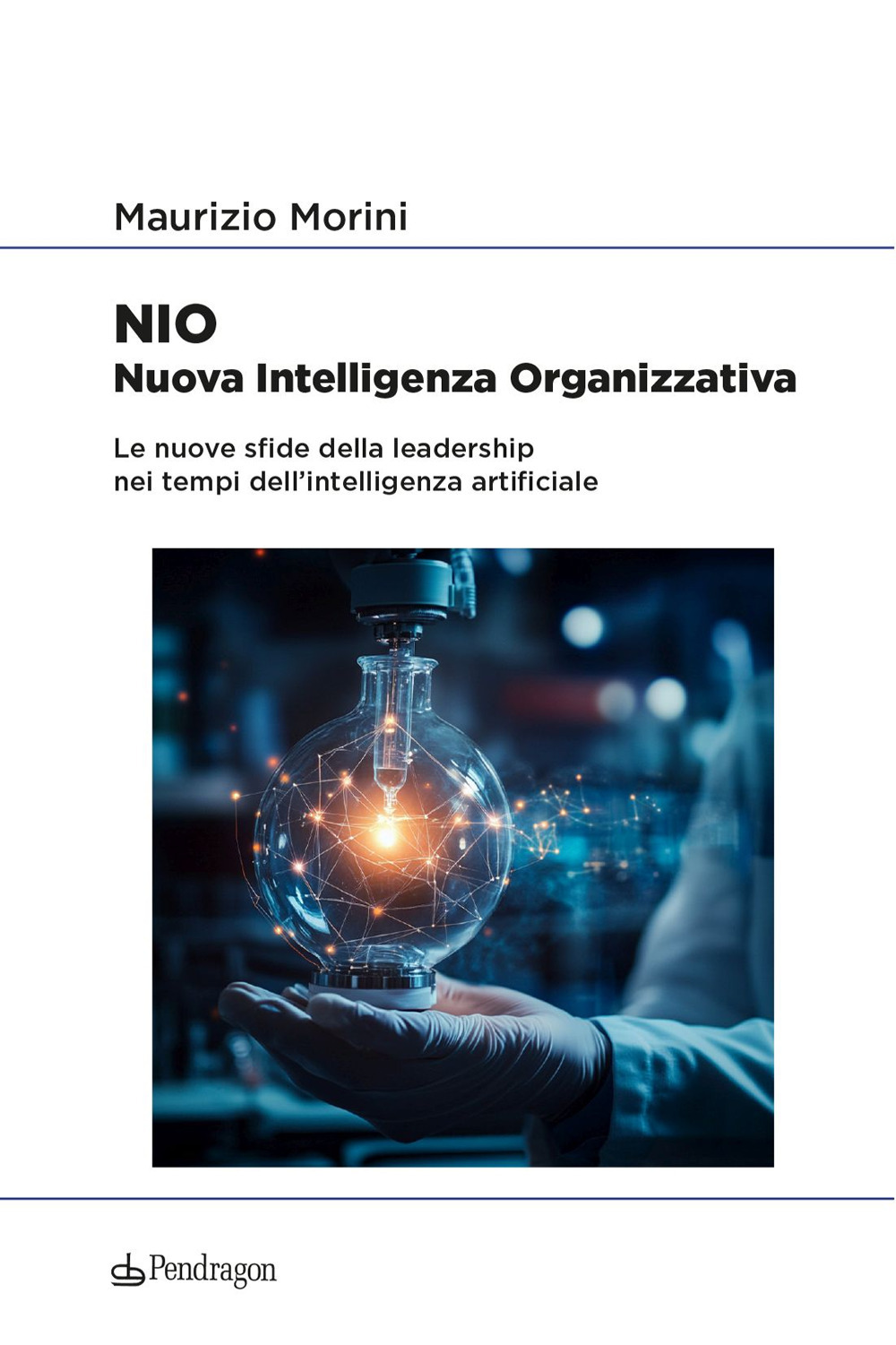 NIO. Nuova Intelligenza Organizzativa. Le nuove sfide della leadership nei tempi dell'intelligenza artificiale