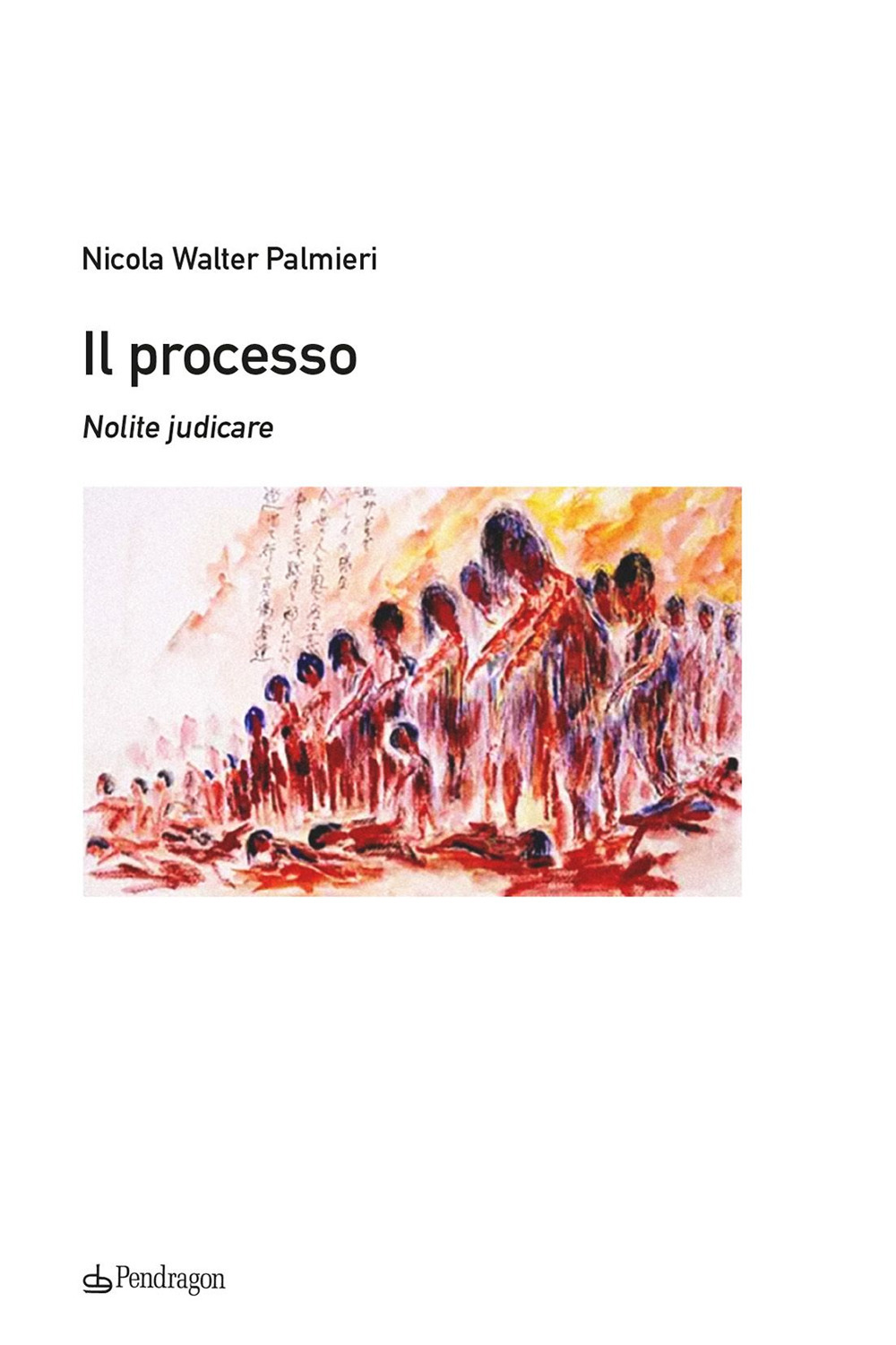 Il processo. Nolite judicare