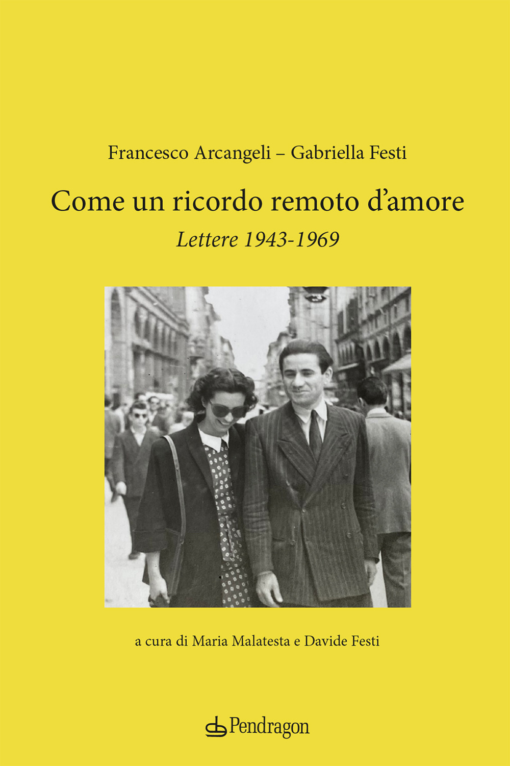 Come un ricordo remoto d'amore. Lettere 1943-1969