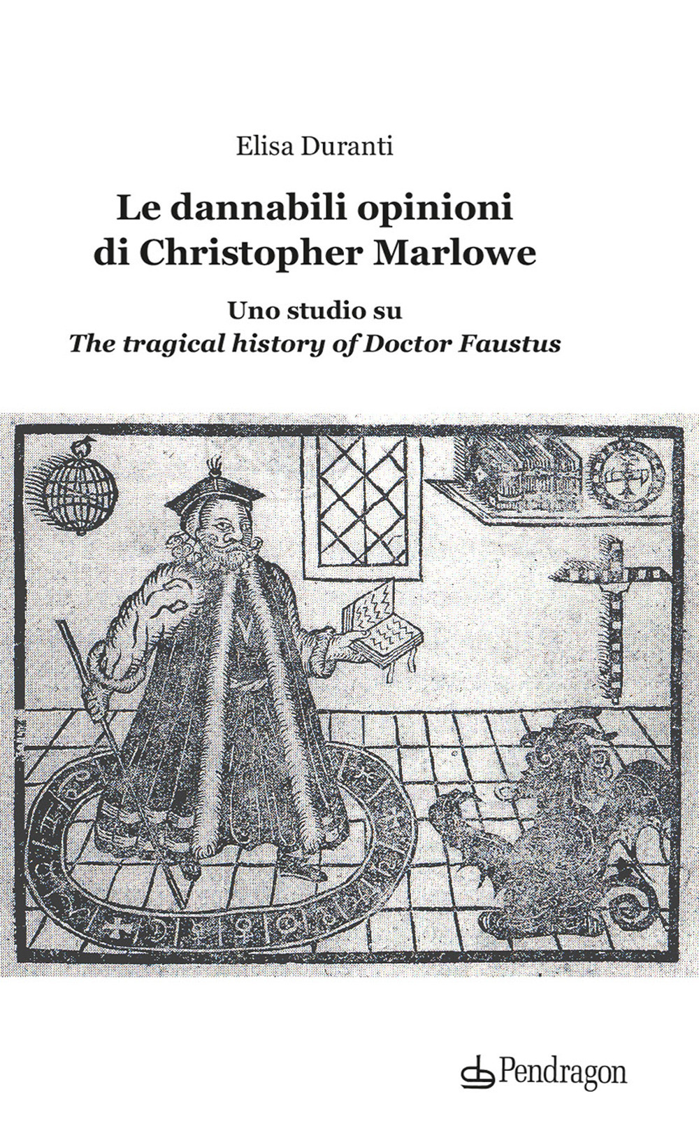 Le dannabili opinioni di Christopher Marlowe. Uno studio su «The tragical history of Doctor Faustus»