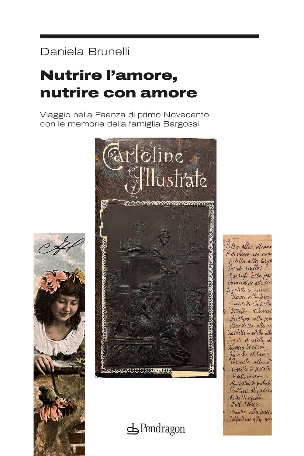 Nutrire l'amore, nutrire con amore. Viaggio nella Faenza di primo Novecento con le memorie della famiglia Bargossi