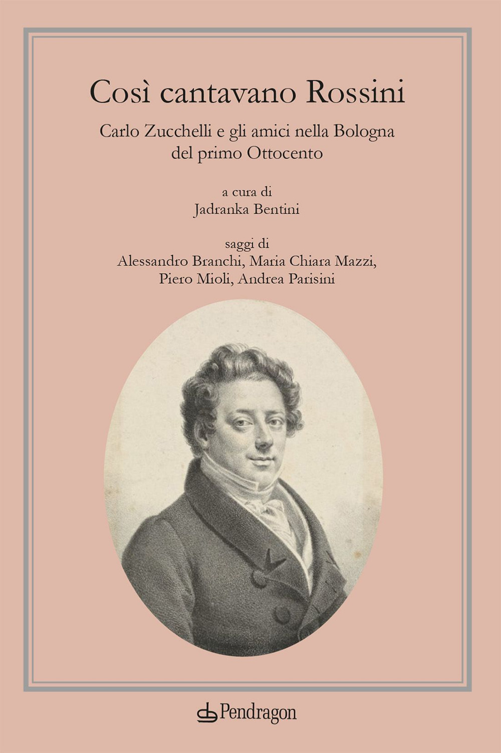 Così cantavano Rossini. Carlo Zucchelli e gli amici nella Bologna del primo Ottocento. Con CD-Audio