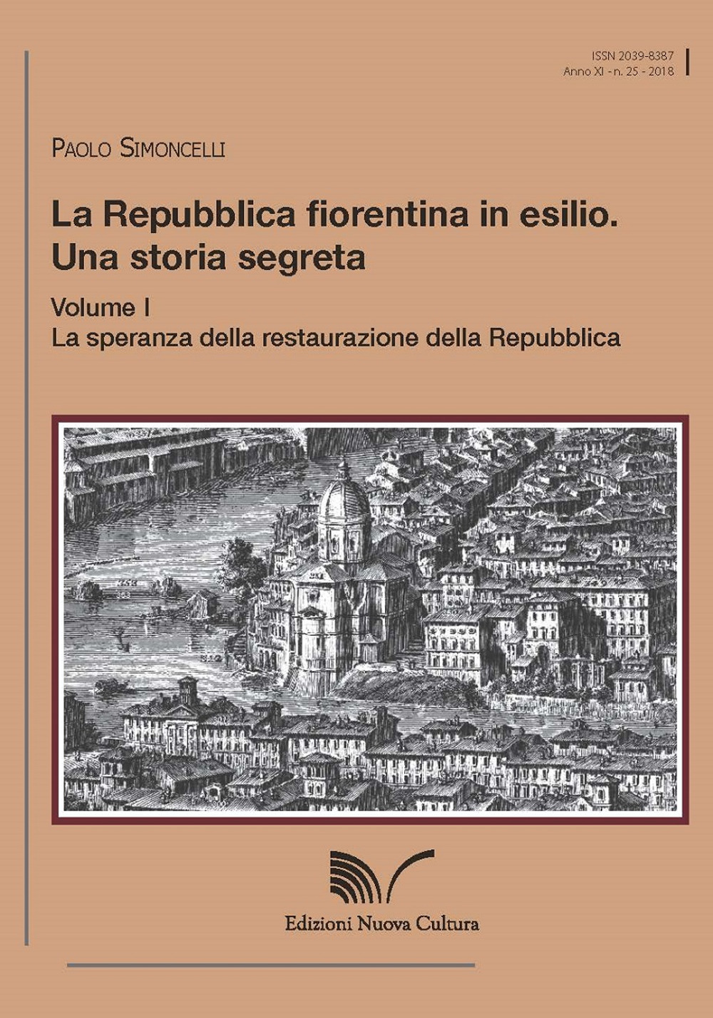 La Repubblica fiorentina in esilio. Una storia segreta. Vol. 1: La speranza della restaurazione della Repubblica